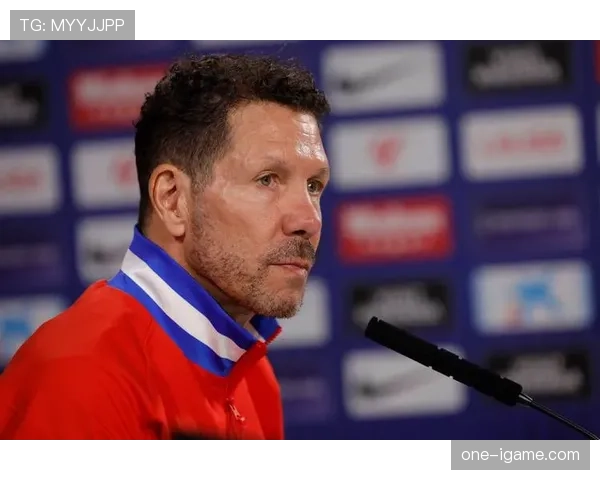 西蒙尼球员管理哲学铸就铁血文化，马竞持续锻造坚韧竞技状态